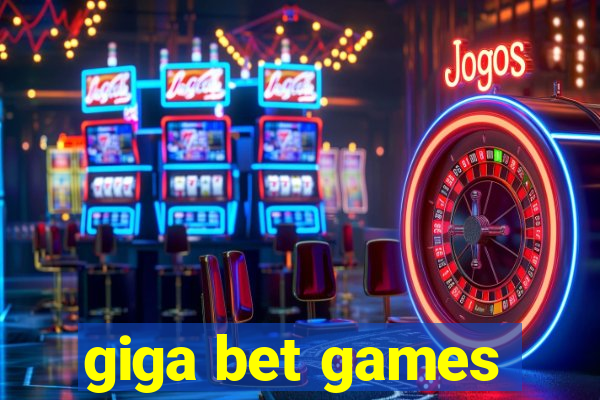 giga bet games